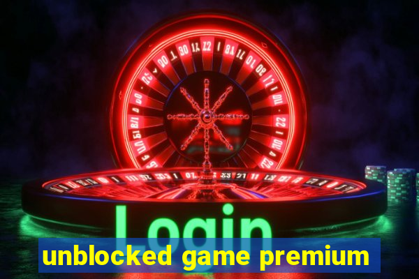 unblocked game premium